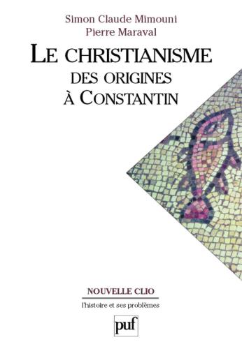 Le christianisme des origines à Constantin (Nouvelle Clio)
