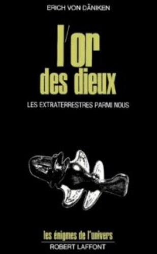 L'or des Dieux : les extraterrestres parmi nous