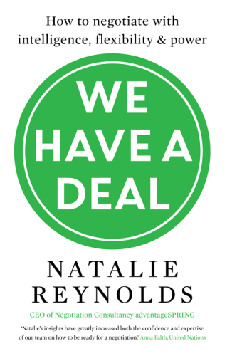 We Have a Deal: How to Negotiate with Intelligence, Flexibility and Power