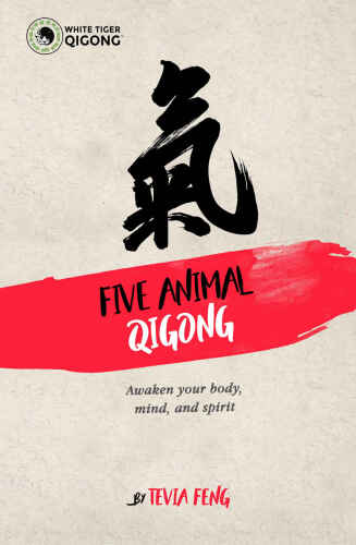 Five Animal Qigong: Awaken Your Body Mind and Spirit B071491MLG