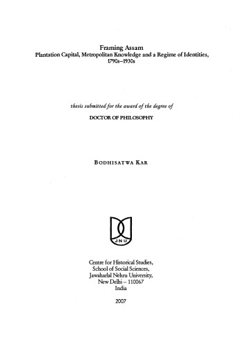 Framing Assam: Plantation Capital, Metropolitan Knowledge and a Regime of Identities, 1790s–1930s