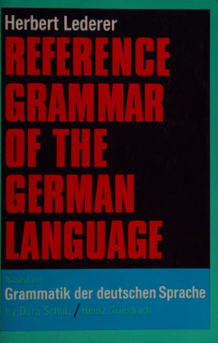 Reference Grammar of the German Language: Based on "Grammatik der deutschen Sprache" by Dora Schulz and Heinz Griesbach