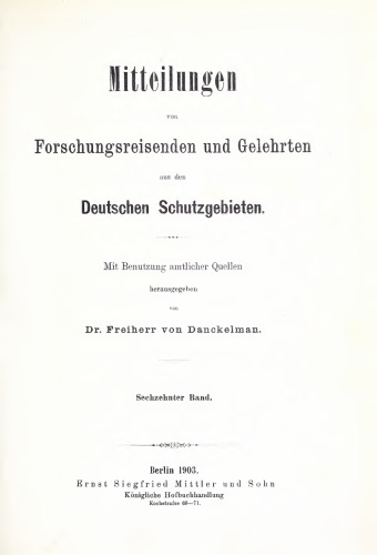 Mitteilungen von Forschungsreisenden und Gelehrten aus den deutschen Schutzgebieten : mit Benutzung amtlicher Quellen