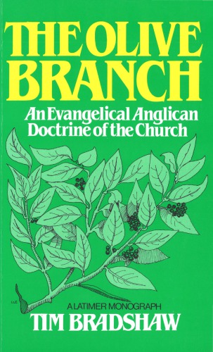 The Olive Branch. An. Evangelical Anglican Doctrine of the Church