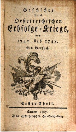 Geschichte des Österreichischen Erbfolge-Kriegs von 1740 bis 1748. Ein Versuch