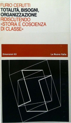Totalità, bisogni, organizzazione. Ridiscutendo "Storia e coscienza di classe"