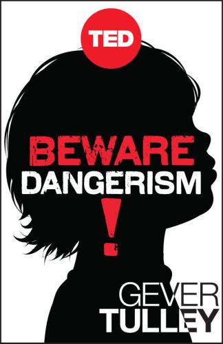 Beware Dangerism!