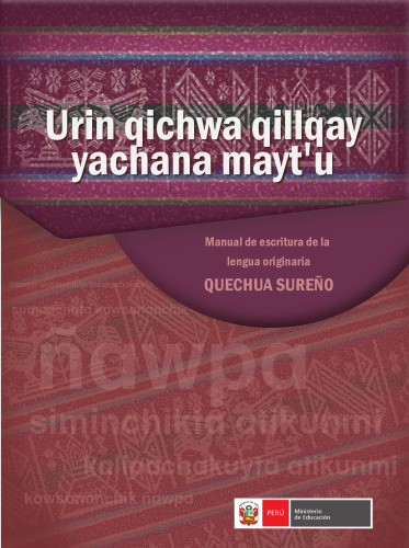 Quechua/ Qichwa/ Qhichwa/ Quichua Urin qichwa qillqay yachana mayt'u / Manual de escritura de la lengua originaria quechua sureño