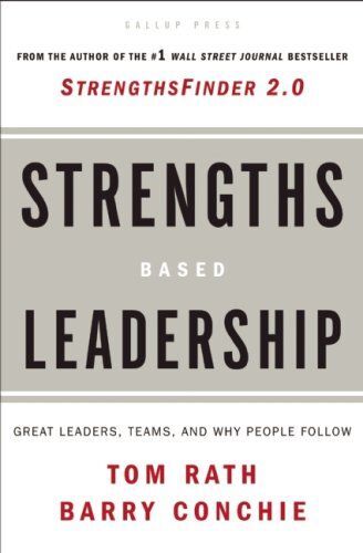 Strengths Based Leadership (Summary): Great Leaders, Teams, and Why People Follow