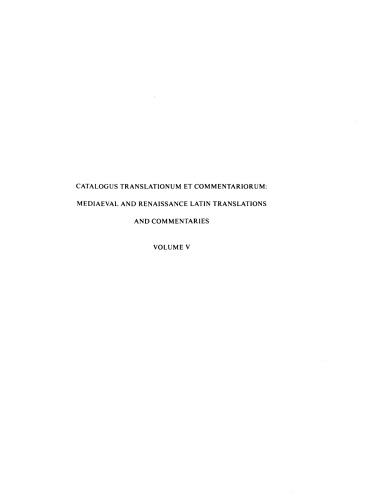 Catalogus translationum et commentariorum: Mediaeval and Renaissance Latin translations and commentaries : annotated lists and guides., Vol. 5