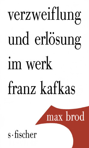Verzweiflung und Erlösung im Werk Franz Kafkas