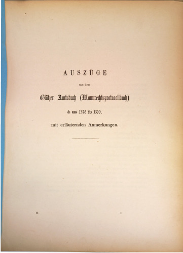 Auszüge aus dem Glätzer Amtsbuch (Mannenrechtsprotocollbuch) de anno 1346 bis 1390, mit erläuternden Anmerkungen
