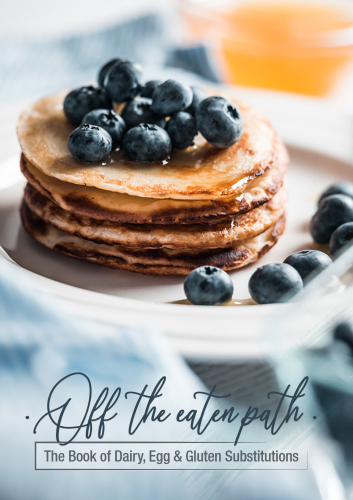 Off the Eaten Path: The book of dairy, egg and gluten substitutions.