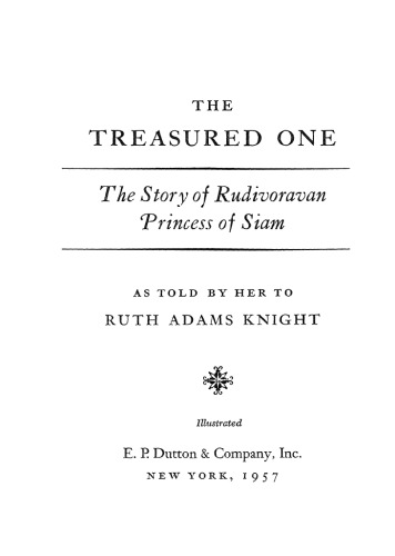 THE TREASURED ONE. The Story of Rudivoravan Princess of Siam