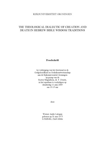 The Theological Dialectic of Creation and Death in Hebrew Bible Wisdom Traditions (Proefschrift)