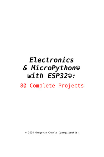 Electronics & MicroPython© with ESP32©: 80 Complete Projects