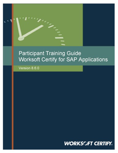 Participant Training Guide Worksoft Certify for SAP Applications version 8.6.0