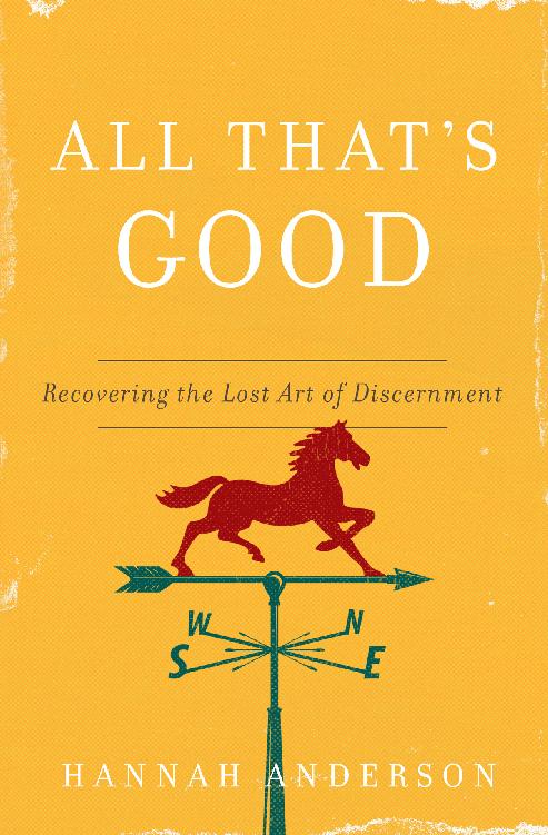 All That’s Good: Recovering the Lost Art of Discernment