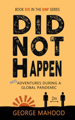 Did Not Happen: Misadventures During a Global Pandemic (DNF Series Book 6)