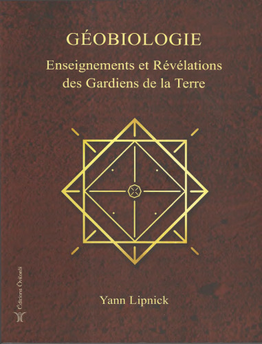Géobiologie. Enseignements des gardiens de la Terre