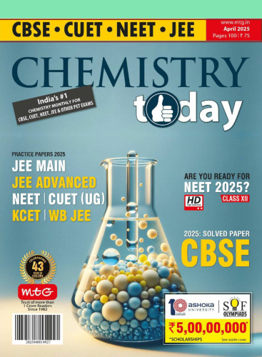 Chemistry Today April 2025 for CBSE CUET NEET IIT JEE