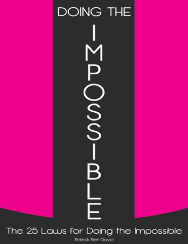 Doing The Impossible: The 25 Laws for Doing The Impossible