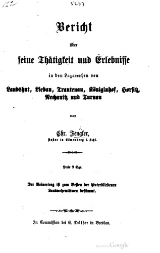 Bericht über seine Thätigkeit und Erlebnisse in den Lazarethen von Landshut. Liebau, Trautenau etc.