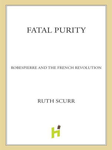 Fatal Purity - Robespierre and the French Revolution