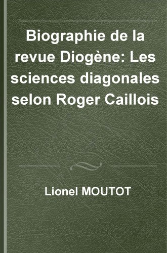 Biographie de la revue Diogène: les "sciences diaginales" selon Roger Caillois