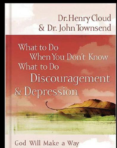 Discouragement & Depression What to Do When You Don't Know What to Do