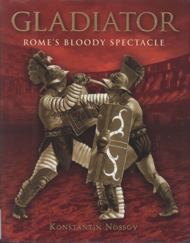 Gladiator: Rome’s Bloody Spectacle