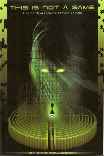 This is Not a Game: A Guide to Alternate Reality Gaming