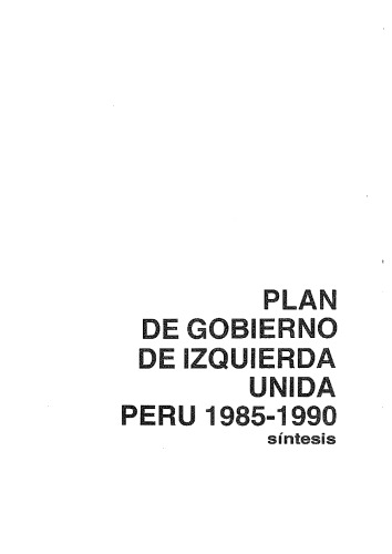 Plan de gobierno de Izquierda Unida Perú 1985-1990 : síntesis