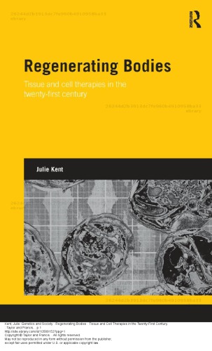 Regenerating Bodies: Tissue and Cell Therapies in the Twenty-First Century