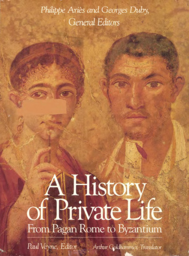 A History of Private Life 1 : From Pagan Rome to Byzantium