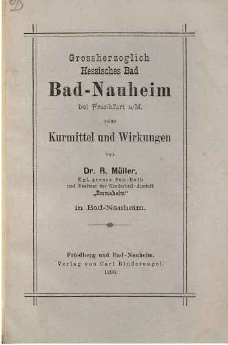 Großherzoglich Hessisches Bad Bad-Nauheim bei Frankfurt a. M. Seine Kurmittel und Wirkungen