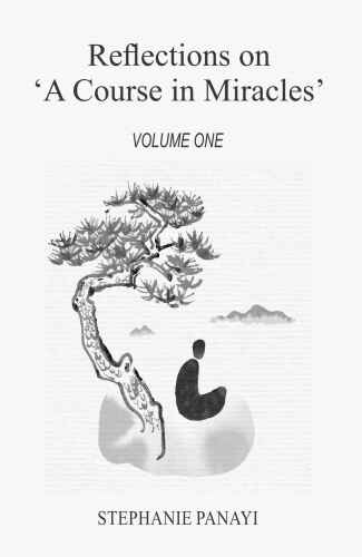 Reflections on 'A Course in Miracles': Volume One