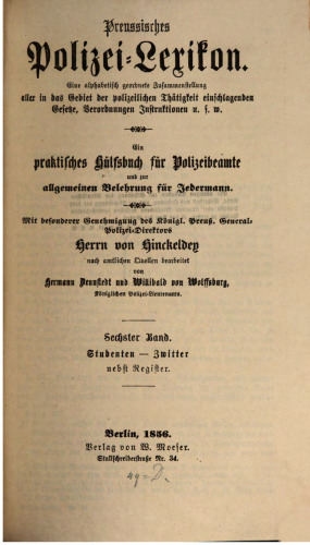 Preußisches Polizei-Lexikon. Eine alphabetisch geordnete Zusammenstellung aller in das Gebiet der polizeilichen Tätigkeiten einschlagenden Gesetze, Verordnungen, Regelungen usw. Ein praktisches Hilfsbuch für Polizeibeamte und zur Belehrung für jedermann / Studenten - Zwitter nebst Register