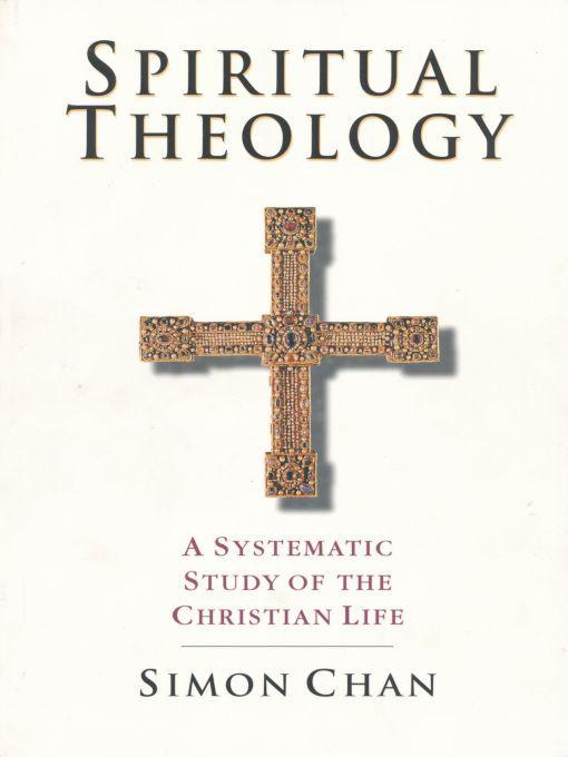 Spiritual Theology: A Systematic Study of the Christian Life