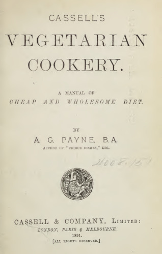 Cassell's Vegetarian Cookery. A Manual of Cheap and Wholesome Diet