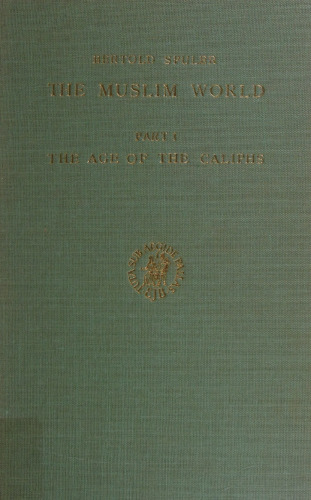 The Muslim World: A Historical Survey. Part I: The Age of the Caliphs