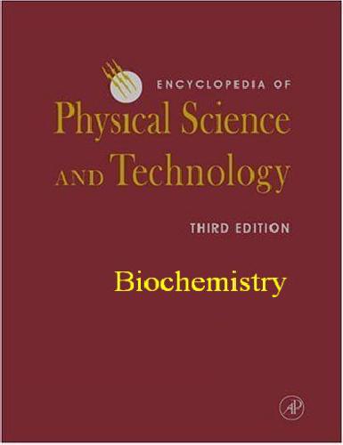 Science Encyclopedia of Physical Science and Technology Biochemistry