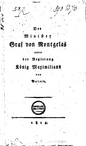 Der Minister Graf von Montgelas unter der Regierung König Maximilians von Baiern [Bayern]