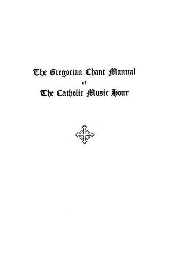 The Gregorian Chant Manual of The Catholic Music Hour