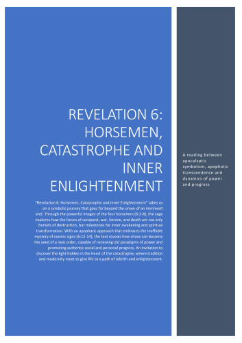 Revelation 6: Riders, Catastrophe, and Inner Awakening A journey through apocalyptic symbolism, apophatic transcendence, and the dynamics of power and progress