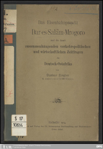 Das Eisenbahnprojekt Dar es-Salâm-Mrogoro und die damit zusammenhängenden verkehrspolitischen und wirtschaftlichen Zeitfragen für Deutsch-Ostafrika