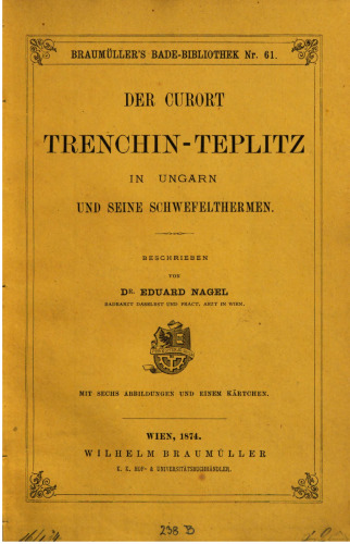 Der Curort [Kurort] Trenchin-Teplitz in Ungarn und seine Schwefelthermen