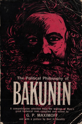 The Political Philosophy of Bakunin: Scientific Anarchism