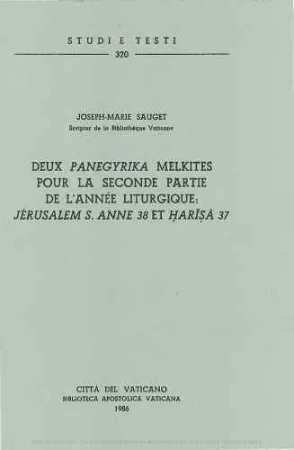 Deux panegyrika melkites pour la seconde partie de l'année liturgique. Jerusalem S. Anne 38 et Harisa 37