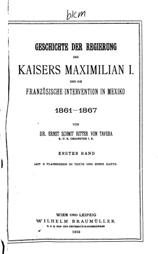 Geschichte des Kaisers Maximilian I. und die französische Intervention in Mexiko 1861 - 1867